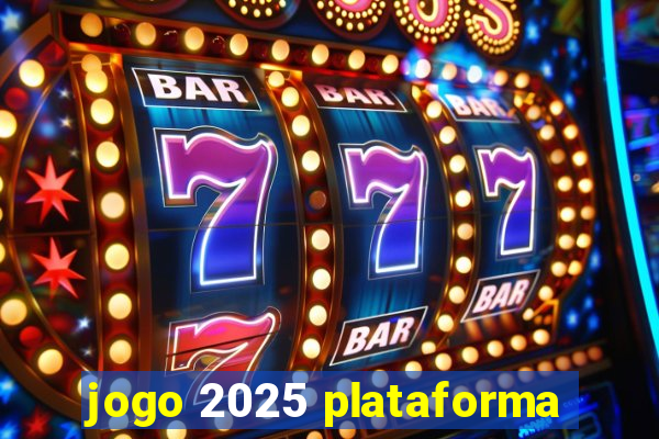 jogo 2025 plataforma